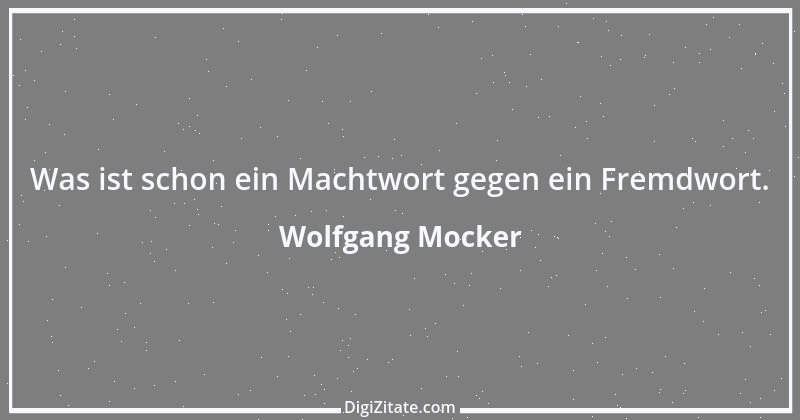 Zitat von Wolfgang Mocker 448