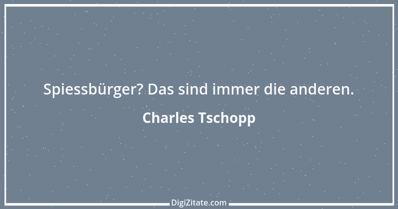 Zitat von Charles Tschopp 48