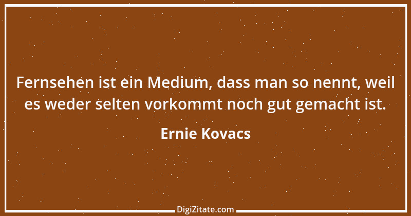 Zitat von Ernie Kovacs 1