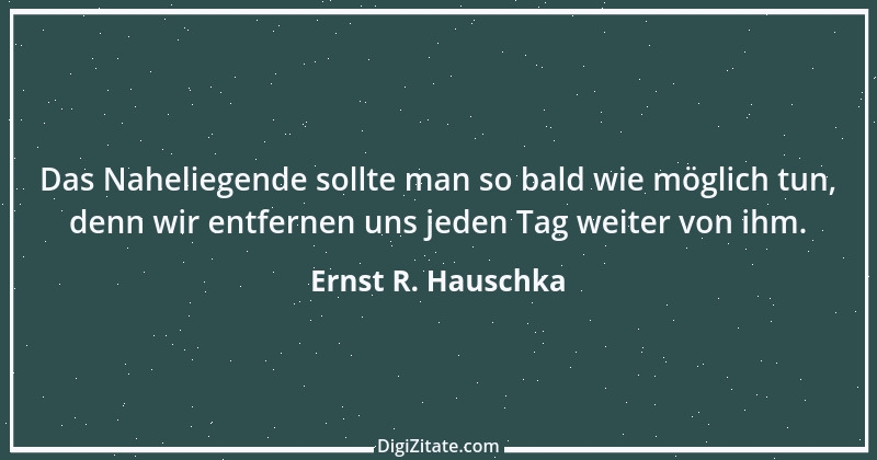 Zitat von Ernst R. Hauschka 84