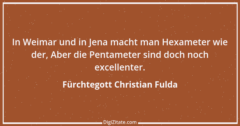 Zitat von Fürchtegott Christian Fulda 1