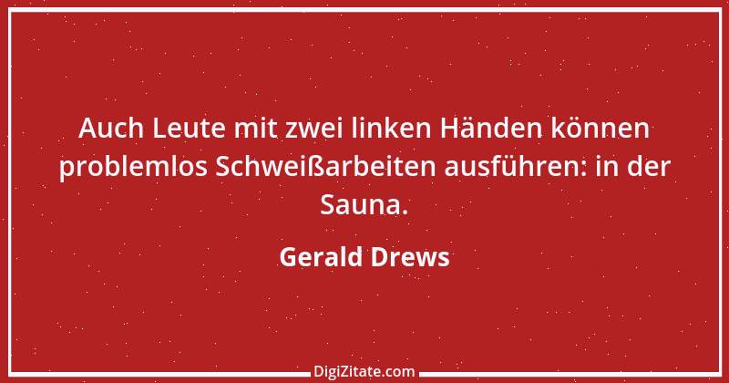 Zitat von Gerald Drews 8