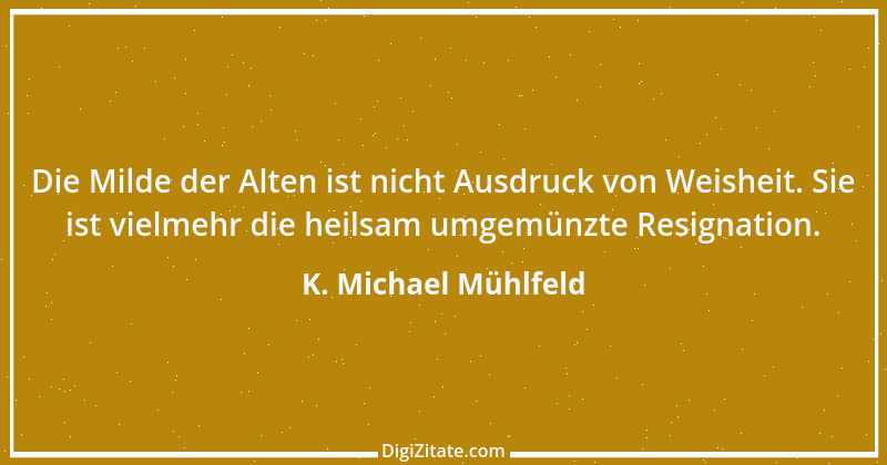 Zitat von K. Michael Mühlfeld 4