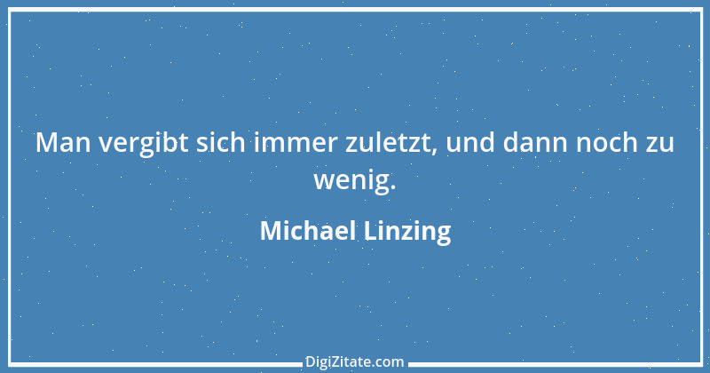 Zitat von Michael Linzing 6