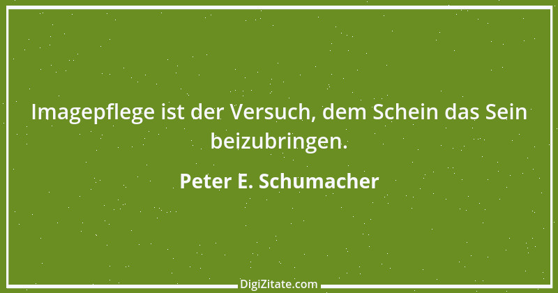 Zitat von Peter E. Schumacher 233