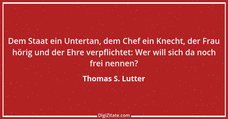 Zitat von Thomas S. Lutter 134