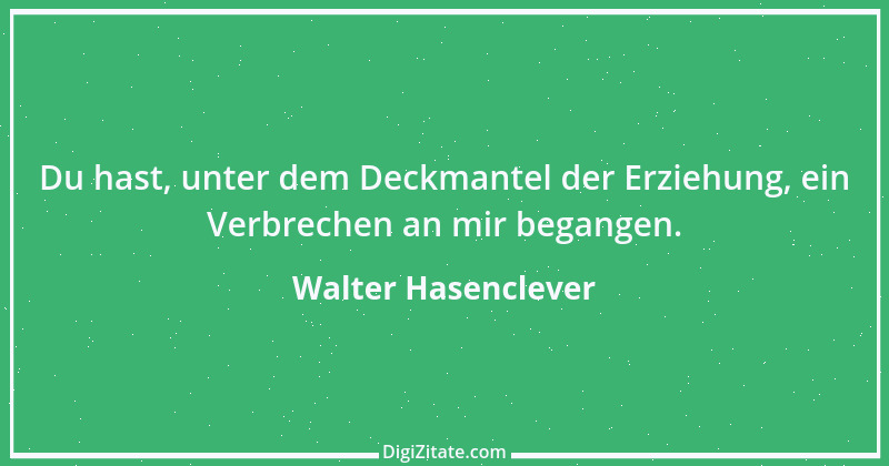 Zitat von Walter Hasenclever 7