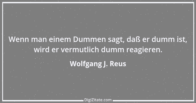 Zitat von Wolfgang J. Reus 268