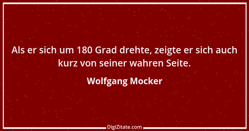 Zitat von Wolfgang Mocker 449