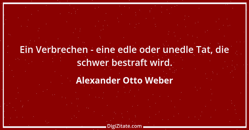 Zitat von Alexander Otto Weber 40