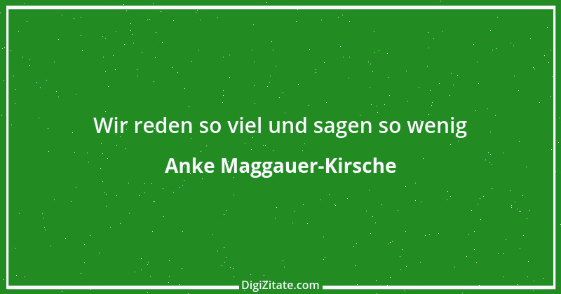 Zitat von Anke Maggauer-Kirsche 726