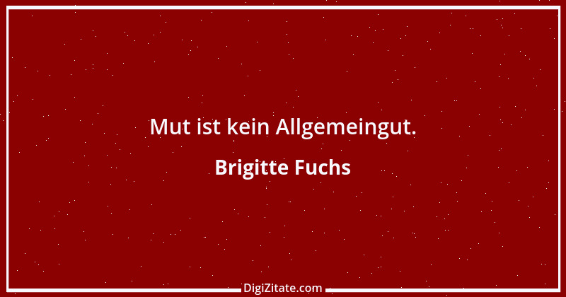 Zitat von Brigitte Fuchs 119