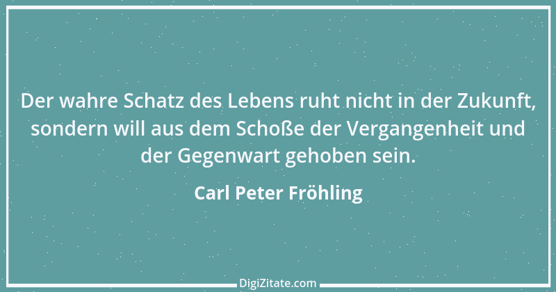 Zitat von Carl Peter Fröhling 146