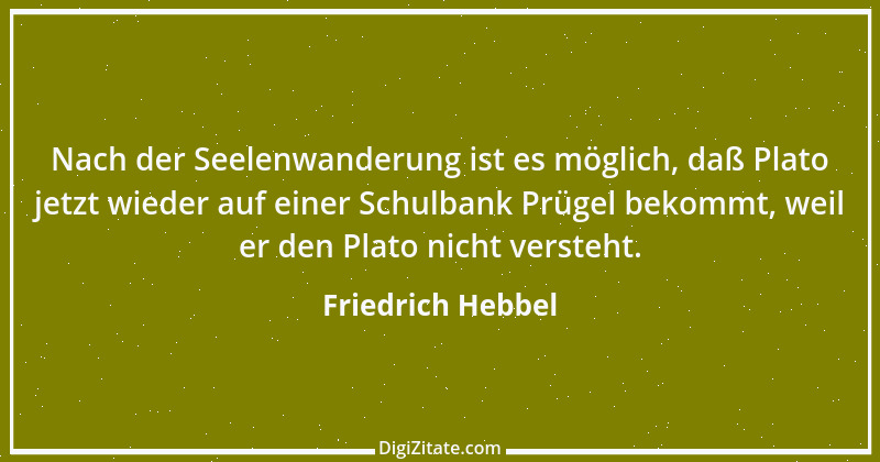 Zitat von Friedrich Hebbel 784