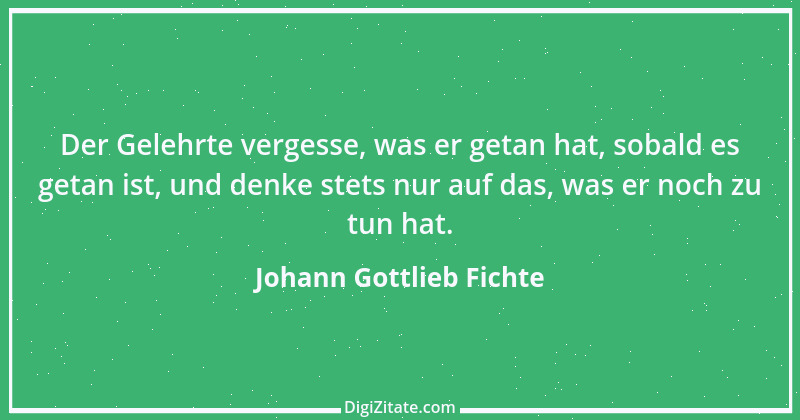 Zitat von Johann Gottlieb Fichte 123