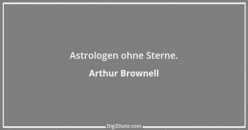 Zitat von Arthur Brownell 1