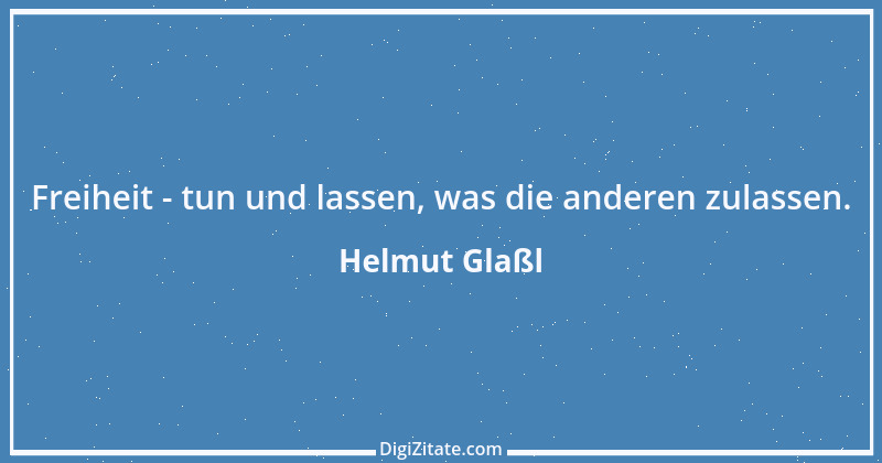 Zitat von Helmut Glaßl 382