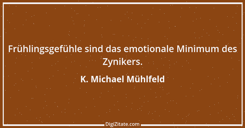 Zitat von K. Michael Mühlfeld 6