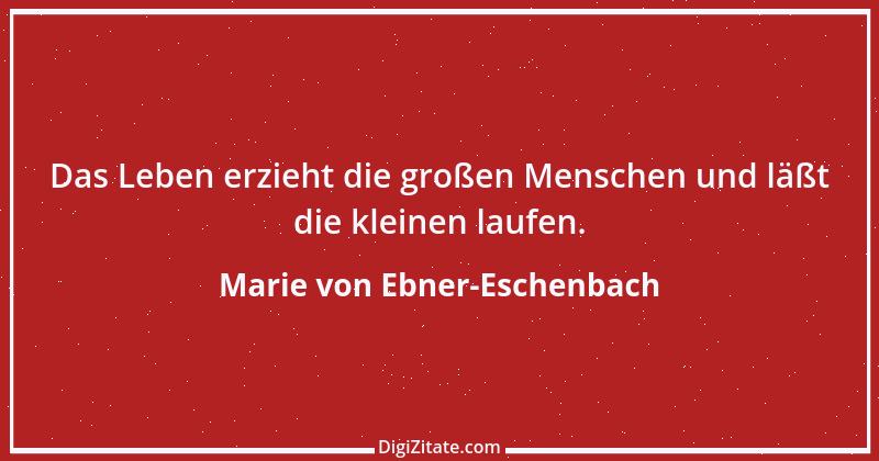 Zitat von Marie von Ebner-Eschenbach 398