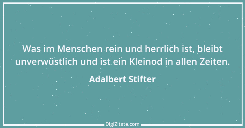 Zitat von Adalbert Stifter 5