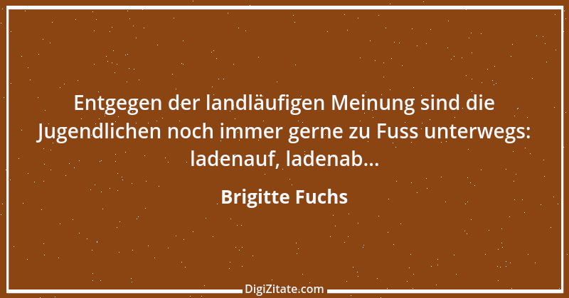 Zitat von Brigitte Fuchs 121