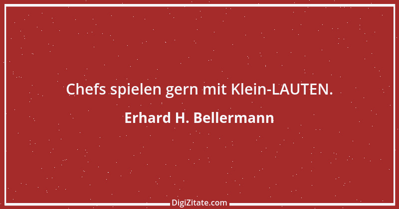 Zitat von Erhard H. Bellermann 945