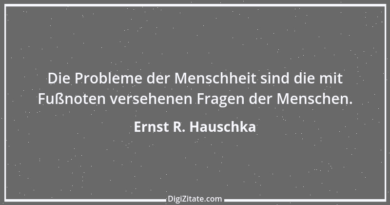 Zitat von Ernst R. Hauschka 87