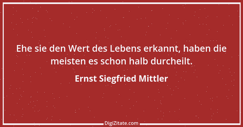 Zitat von Ernst Siegfried Mittler 30