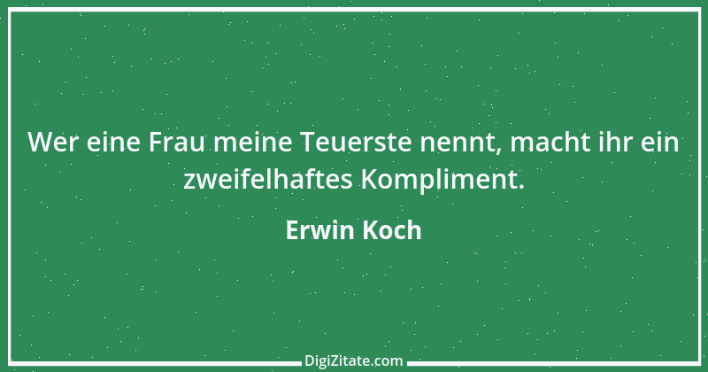 Zitat von Erwin Koch 562