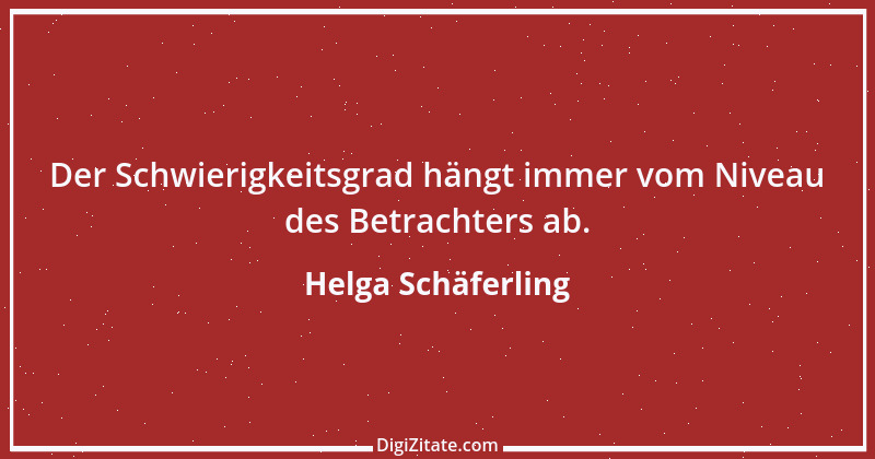 Zitat von Helga Schäferling 186