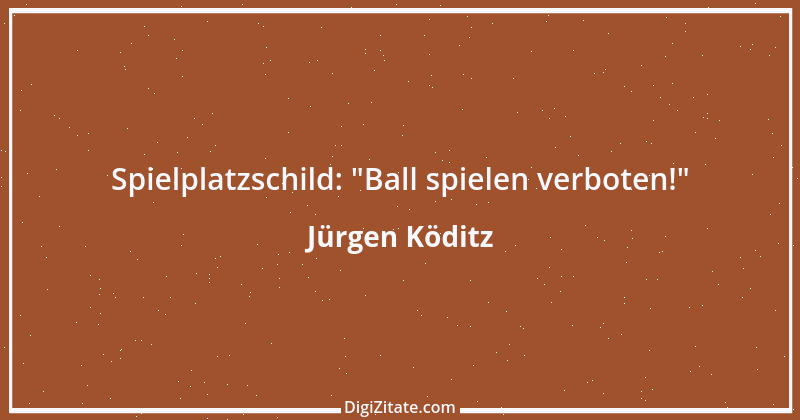 Zitat von Jürgen Köditz 40