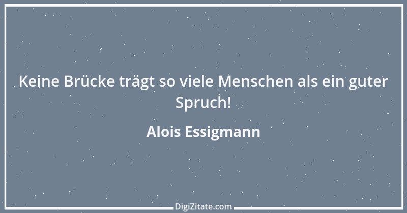 Zitat von Alois Essigmann 45