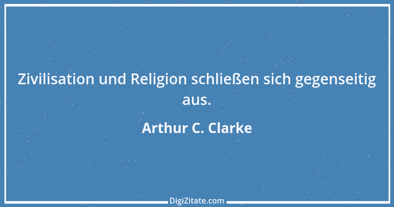 Zitat von Arthur C. Clarke 1