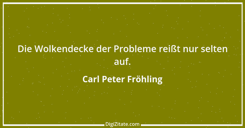 Zitat von Carl Peter Fröhling 149