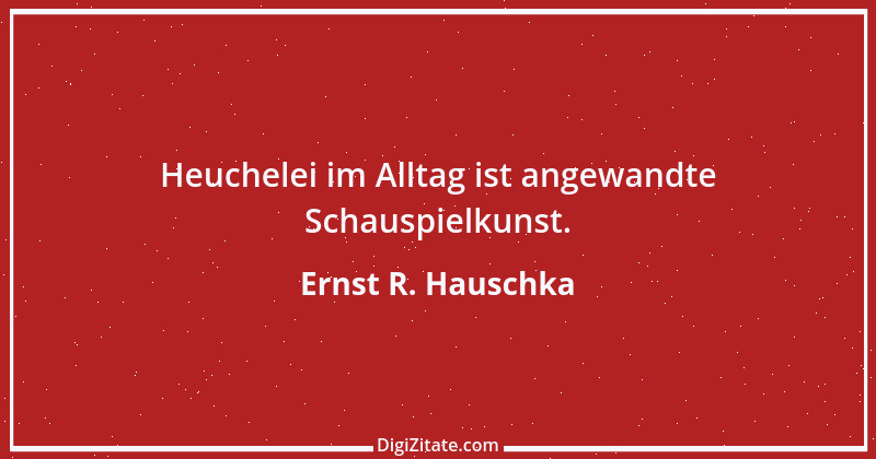 Zitat von Ernst R. Hauschka 88