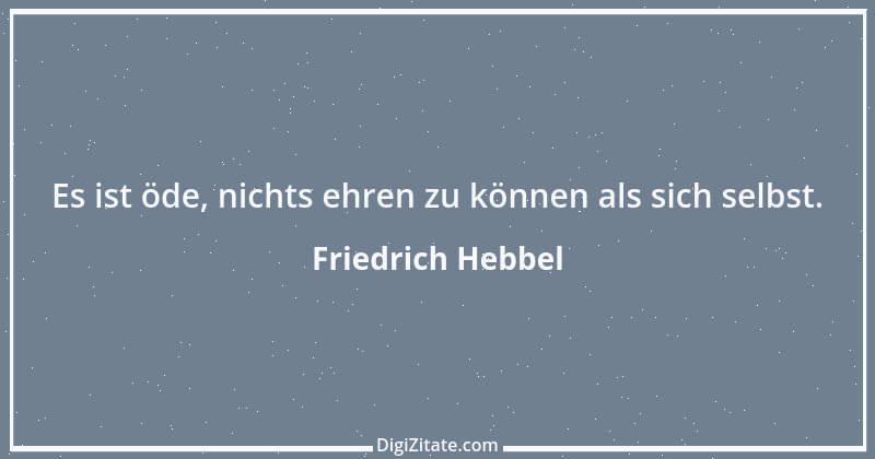 Zitat von Friedrich Hebbel 787