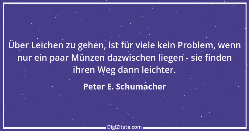 Zitat von Peter E. Schumacher 237