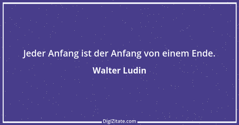 Zitat von Walter Ludin 934