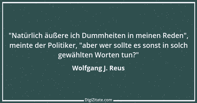 Zitat von Wolfgang J. Reus 272