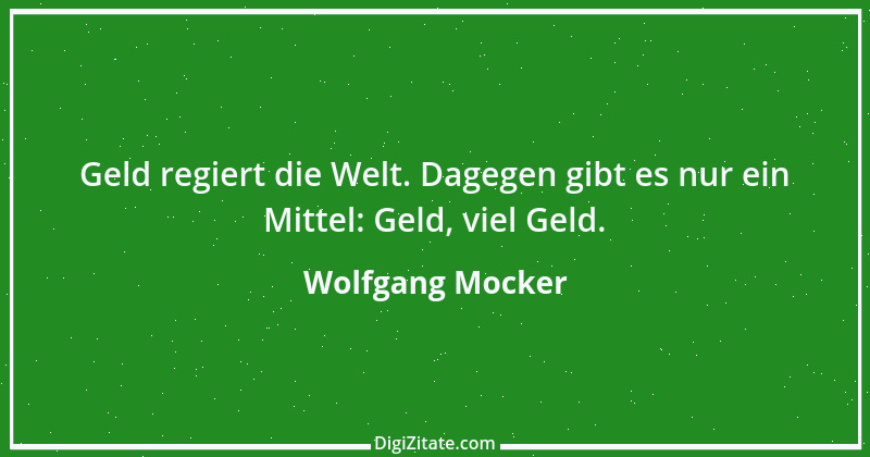 Zitat von Wolfgang Mocker 453