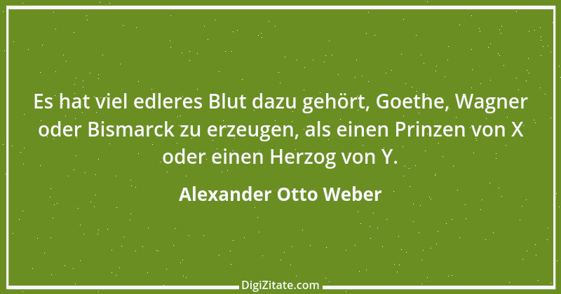 Zitat von Alexander Otto Weber 44