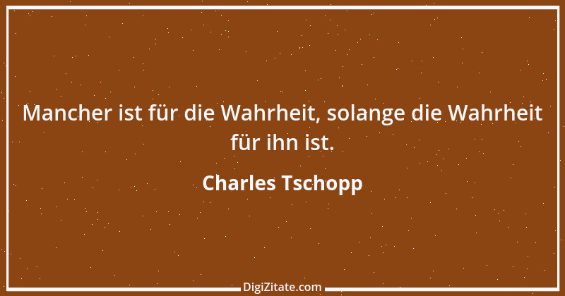 Zitat von Charles Tschopp 53