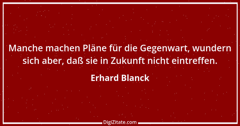 Zitat von Erhard Blanck 1988