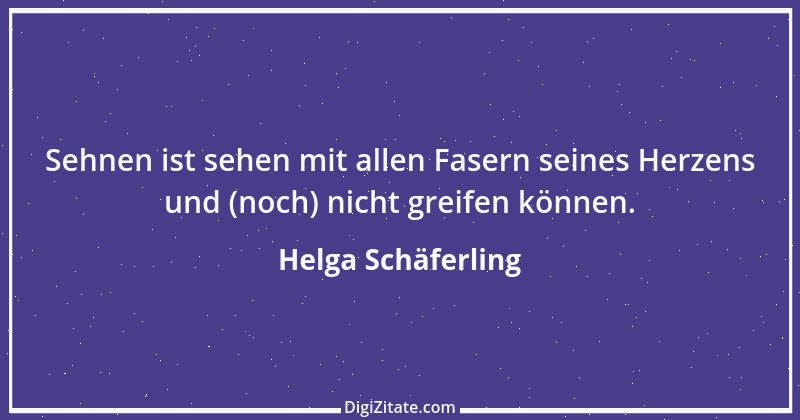 Zitat von Helga Schäferling 188