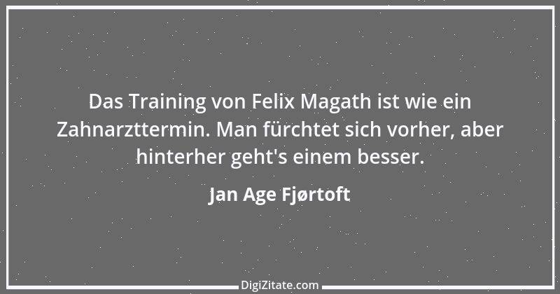 Zitat von Jan Age Fjørtoft 7