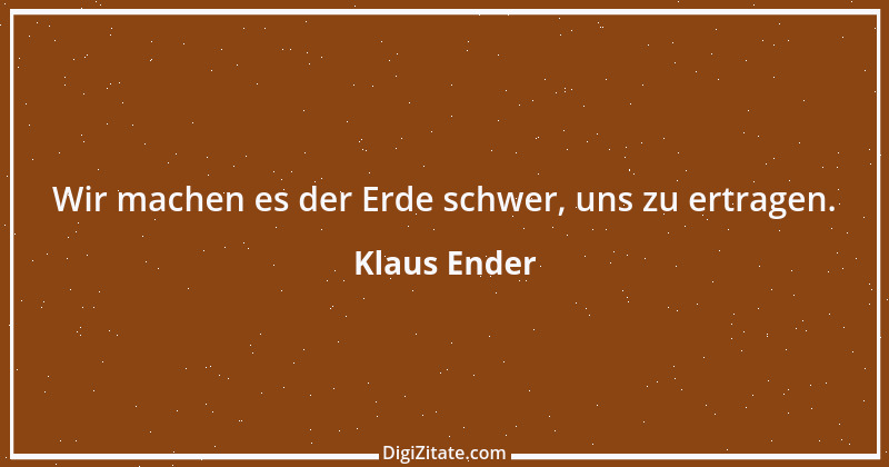 Zitat von Klaus Ender 106