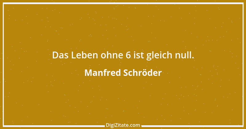 Zitat von Manfred Schröder 131