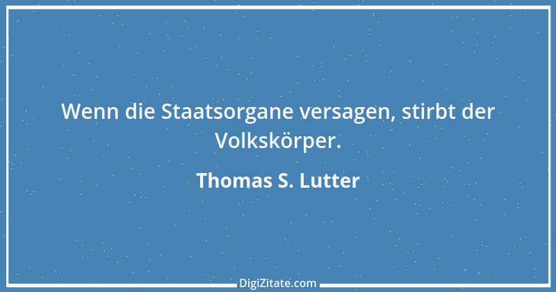 Zitat von Thomas S. Lutter 139