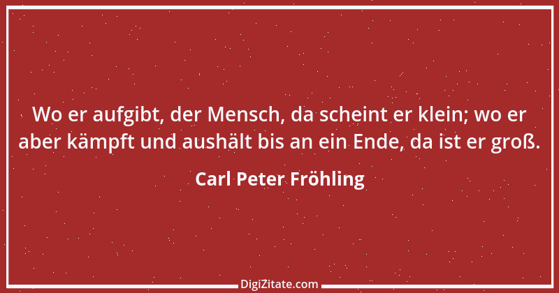 Zitat von Carl Peter Fröhling 151