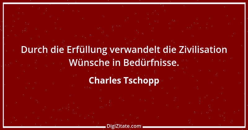 Zitat von Charles Tschopp 54